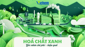 Hoá chất xanh - góc nhìn chi phí & hiệu quả cho doanh nghiệp