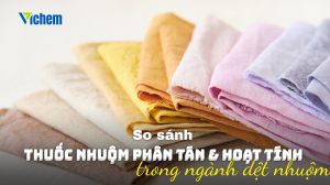 So sánh thuốc nhuọm hoạt tính và phân tán trong ngành dệt