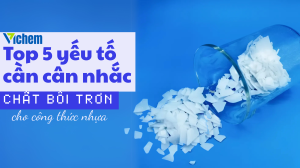 Top 5 yếu tố giúp chọn chất bôi trơn đúng cho nhựa