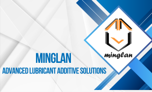 Đại lý Minglan_ Giải pháp phụ gia bôi trơn chất lượng cao