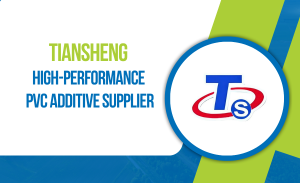 Đại lý Tiansheng_ Cung cấp phụ gia PVC chất lượng cao