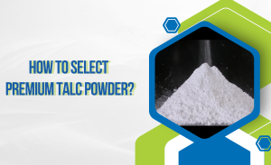 Muốn chọn bột Talc tốt_ Đây là top tiêu chí đánh giá