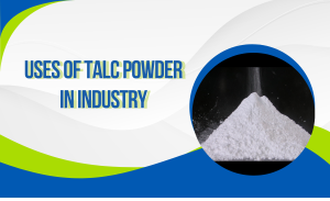 W30_2025 _ 03_Ứng Dụng của Bột Talc trong Công Nghiệp và Đời Sống