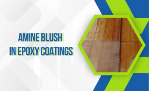 Hiện tượng Amine Blush trong sơn phủ Epoxy - Nguyên nhân, tác hại và giải pháp