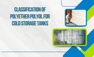 W15_26 - 02 - Phân loại Polyether Polyol dùng cho bồn trữ lạnh