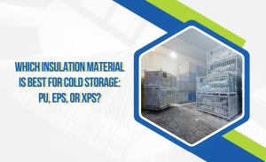 W16_26 - 01 - Vật liệu cách nhiệt nào tốt nhất cho kho lạnh_ PU, EPS hay XPS