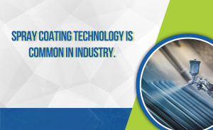 W16_26 - 09 - Công nghệ phun coating phổ biến trong công nghiệp