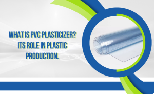 W18_26 - 02 - Hóa dẻo PVC là gì_ Vai trò trong sản xuất nhựa