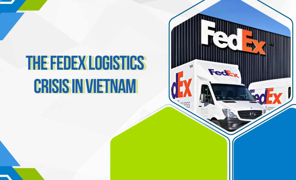 W18_26 - 10 - Cuộc khủng hoảng logistics FedEx tại Việt Nam