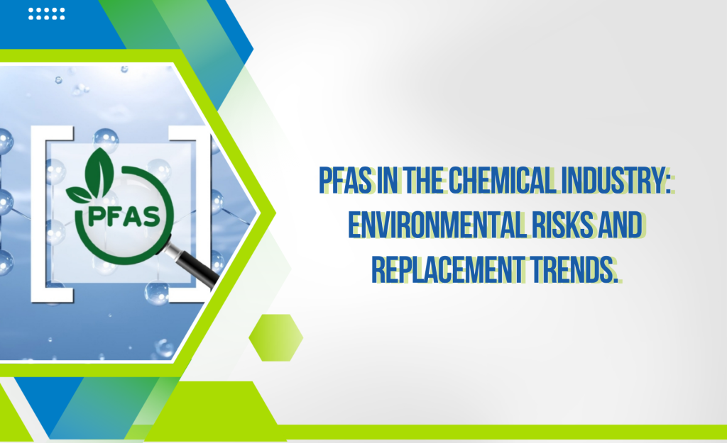 W19_26 - 09 - PFAS trong ngành hóa chất_ Rủi ro môi trường và xu hướng thay thế